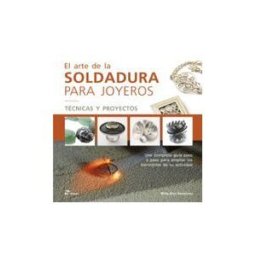 HOAKI Arte De La Soldadura Para Joyeros, El