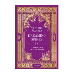 LUMEN El Esplendor En Las Sombras (dreaming Spires 4)