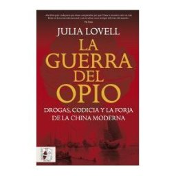 Desperta Ferro Ediciones La Guerra Del Opio. Drogas, Codicia Y La Forja De La China Moderna