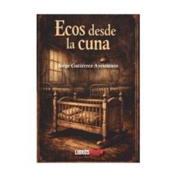 LIBROS INDIE Ecos Desde La Cuna