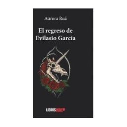 LIBROS INDIE El Regreso De Evilasio Garcia