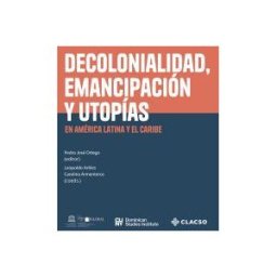 CLACSO; UNESCO; CUNY-DSI; IGlobal; Cátedra UNESCO de Decolonialidad, Emancipación Y Utopías En América Latina Y El Caribe