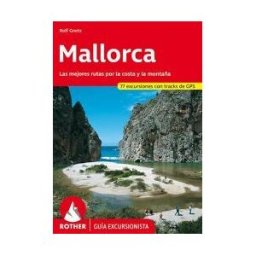Bergverlag Rother GmbH Mallorca: Las Mejores Rutas Por La Costa Y La Montaña, 77 Excursiones Con Tracks De Gps