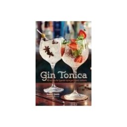 RYLAND PETERS SMALL INC Gin Tonica: 40 Recipes For Spanish-style Gin And Tonic Cocktails