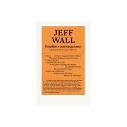 Ajuntament de Barcelona Jeff Wall. Escritos Y Conversaciones