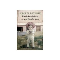 Logista Libros S.l. Una Infancia Feliz En Una España Feroz: La Vida De Un Niño En Los Años