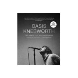 Oasis: Knebworth: Two Nights That Will Live Forever