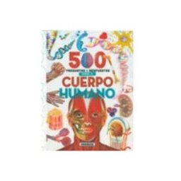 Susaeta Ediciones S.a 5OO Preguntas Y Respuestas Sobre El Cuerpo Humano