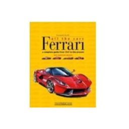 Mf Ingrosso S.p.a. Ferrari: All The Cars: A Complete Guide From 1947 To The Present