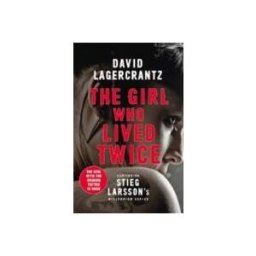 The Girl Who Lived Twice: A New Dragon Tattoo Story