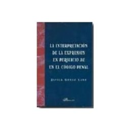 Teran Libros La Interpretacion De La Expresion En Perjuicio De En El Codigo Penal