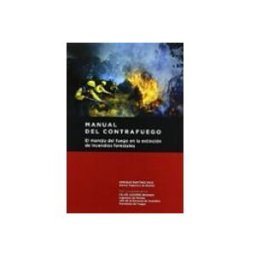 Ediciones Paraninfo S.a Manual Del Contrafuego. EL Manejo Del Fuego En La Extinción De Incendios Forestales. 2ª Ed.