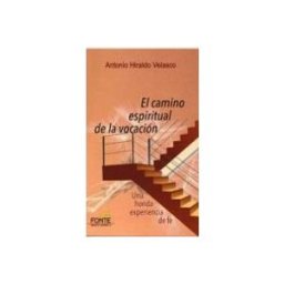 Soluziono Desarrollos Editoriales S.l. El Camino Espiritual De La Vocacion: Una Honda Experiencia De Fe