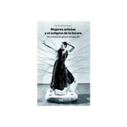Distriforma S.l. Mujeres Artistas Y El Estigma De La Locura Una Mirada De Genero Al Sig