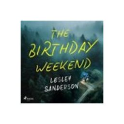 The Birthday Weekend: A Tense And Addictive Psychological Thriller