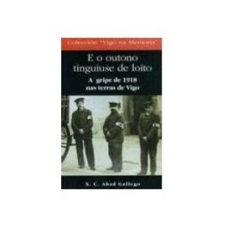 Distribucions Arnoia S.a. E O Outono Tinguiuse De Loito. A Gripe De 1918 Nas Terras De Vigo