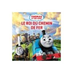 Thomas Et Ses Amis – Le Roi Du Chemin De Fer