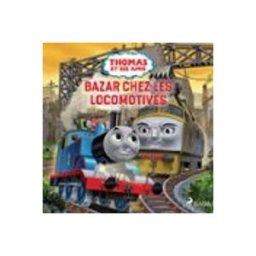 Thomas Et Ses Amis - Bazar Chez Les Locomotives