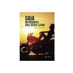 Logista Libros S.l. Gaia: No Preguntes. Solo Dejate Llevar