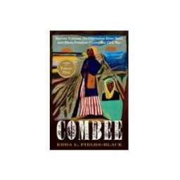 Combee: Harriet Tubman The Combahee River Raid And Black Freedom Durin