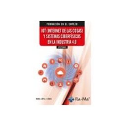 Ra-ma S.a. Editorial Y Publicacione (IFCT0020) IOT (Internet De Las Cosas) Y Sistemas Ciberfísicos En La Industria 4.0