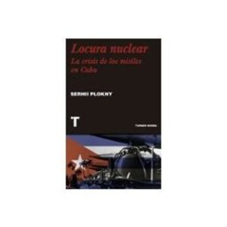 Machado Grupo De Distribucion S.l. Locura Nuclear: Una Historia De La Crisis De Los Misiles En Cuba