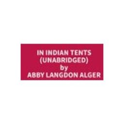In Indian Tents (Unabridged)