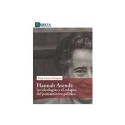 Asturlibros S.l. Hannah Arendt: Las Ideologias Y El Colapso Del Pensamiento Politico