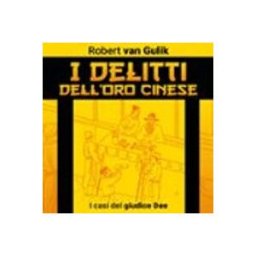 I Delitti Dell'oro Cinese. I Casi Del Giudice Dee