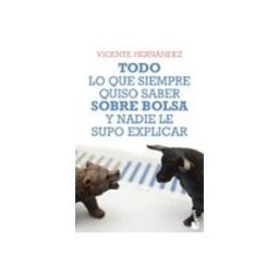 Logista Libros S.l. Todo Lo Que Siempre Quiso Saber Sobre Bolsa Y Nadie Le Supo Explicar