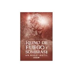 Logista Libros S.l. Reino De Fuego Y Sombras: Un Mago Inútil