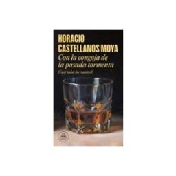 Penguin Random House Grupo Editorial Con La Congoja De La Pasada Tormenta (Casi Todos Los Cuentos)