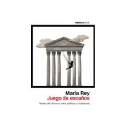 Logista Libros S.l. Juego De Escaños: Relato Del Divorcio Entre Politica Y Ciudadania