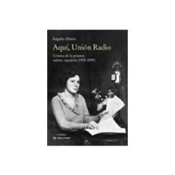 Comercial Grupo Anaya S.a. Aqui Union Radio: Cronica De La Primera Cadena Española (1925 - 1939)
