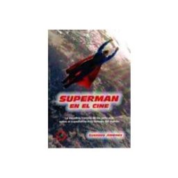 Grupo Nahui S.l. Superman En El Cine: La Increible Historia De Las Peliculas Sobre El S