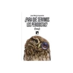 Unidad Para La Distribucion Del Libro S.l. ¿para Que Servimos Los Periodistas?