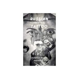 Russian Criminal Tattoo: Police Files Volume I