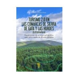 Universidad de Extremadura.Servicio de Publicaciones Turismo 2.0 En Las Comarcas De Sierra De Gata Y Las Hurdes (extremadura)