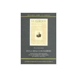 Soluziono Desarrollos Editoriales S.l. En la mesa con Darwin : evolución y revolución en el Movimiento Libertario en España (1864-1914)