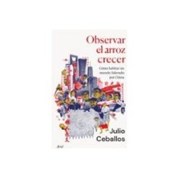 Logista Libros S.l. Observar el arroz crecer: Cómo habitar un mundo liderado por China