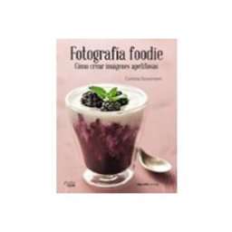 Comercial Grupo Anaya S.a. fotografia foodie: crear imagenes deliciosas