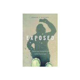 Exposed: Desire And Disobedience In The Digital Age