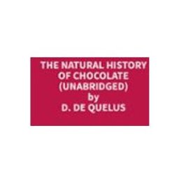 The Natural History of Chocolate (Unabridged)