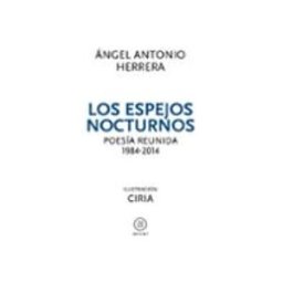 Ediciones Akal S.a. los espejos nocturnos (poesia reunida 1984-2014)