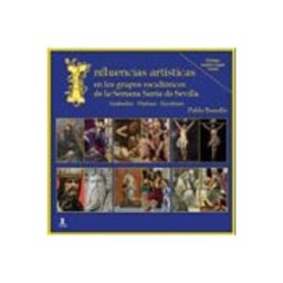Interleo Libros S.l. Influencias artísticas en los grupos escultóricos de la Semana Santa de Sevilla