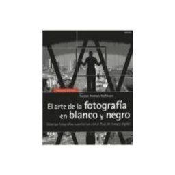 Teran Libros el arte de la fotografia en blanco y negro: obtenga fotografias s uper