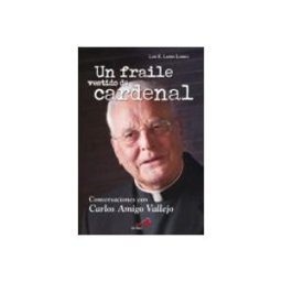 San Pablo Comunicacion Ssp un fraile vestido de cardenal: conversaciones con carlos amigo va llej