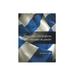 Maidhisa Distribuidora S.l. diez citas con la gloria. diez decadas de pasion