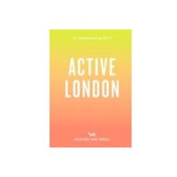 An Opinionated Guide To Active London