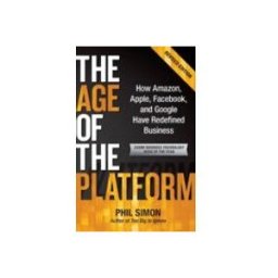 The Age Of The Platform: How Amazon Apple Facebook And Google Have Red